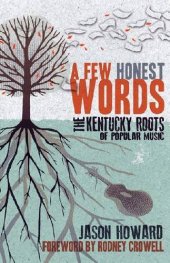 book A Few Honest Words: The Kentucky Roots of Popular Music