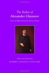 book The Ballets of Alexander Glazunov: Scenes de Ballet, Raymonda and Les Saisons