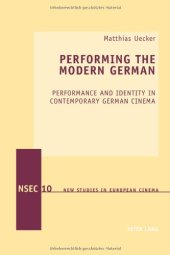 book Performing the Modern German: Performance and Identity in Contemporary German Cinema