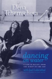 book Dancing on Water: A Life in Ballet, from the Kirov to the ABT