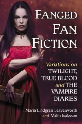 book Fanged Fan Fiction: Variations on Twilight, True Blood and The Vampire Diaries