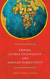 book Empire, Global Coloniality And African Subjectivity