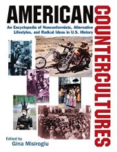 book American Countercultures: An Encyclopedia of Nonconformists, Alternative Lifestyles, and Radical Ideas in U.S. History