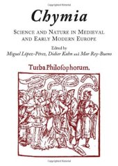 book Chymia: Science and Nature in Medieval and Early Modern Europe, 1450-1750