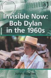 book Invisible Now: Bob Dylan in the 1960s