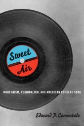 book Sweet Air: Modernism, Regionalism, and American Popular Song