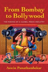 book From Bombay to Bollywood: The Making of a Global Media Industry