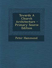 book Towards a Church Architecture - Primary Source Edition