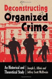 book Deconstructing organized crime : an historical and theoretical study