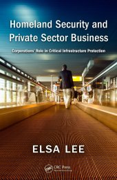 book Homeland Security and Private Sector Business: Corporations' Role in Critical Infrastructure Protection