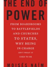 book The End of Power: From Boardrooms to Battlefields and Churches to States, Why Being In Charge Isn’t What It Used to Be