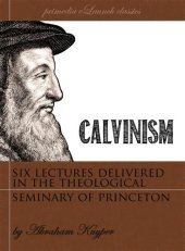 book Calvinism : six lectures delivered in the Theological Seminary at Princeton