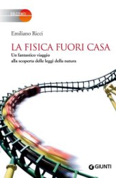 book La fisica fuori casa: Un fantastico viaggio alla scoperta delle leggi della natura