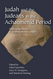 book Judah and the Judeans in the Achaemenid Period: Negotiating Identity in an International Context