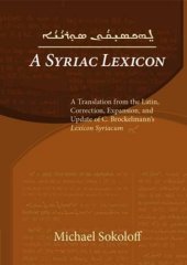 book A Syriac Lexicon: A Translation from the Latin, Correction, Expansion, and Update of C. Brockelmann's Lexicon Syriacum