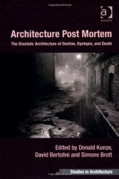 book Architecture Post Mortem: The Diastolic Architecture of Decline, Dystopia, and Death