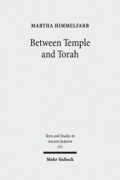 book Between Temple and Torah: Essays on Priests, Scribes, and Visionaries in the Second Temple Period and Beyond