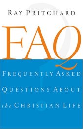 book FAQ : frequently asked questions about the Christian life