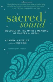 book Sacred Sound: Discovering the Myth and Meaning of Mantra and Kirtan