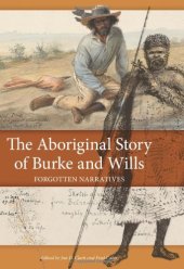 book The Aboriginal story of Burke and Wills : forgotten narratives