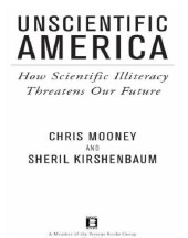 book Unscientific America: How Scientific Illiteracy Threatens our Future