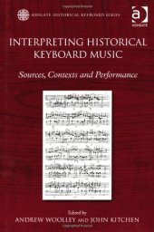 book Interpreting Historical Keyboard Music: Sources, Contexts and Performance