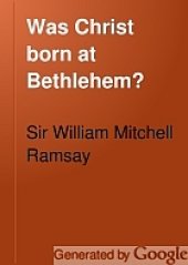 book Was Christ born at Bethlehem? : a study on the credibility of St. Luke