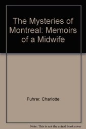 book The Mysteries of Montreal: Memoirs of a Midwife