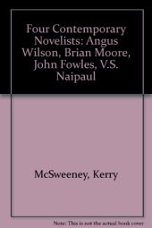 book Four Contemporary Novelists: Angus Wilson, Brian Moore, John Fowles, V.S. Naipaul