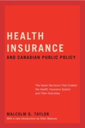 book Health Insurance and Canadian Public Policy: The Seven Decisions That Created the Health Insurance System and Their Outcomes