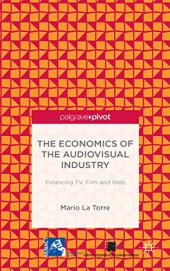 book The Economics of the Audiovisual Industry: Financing TV, Film and Web