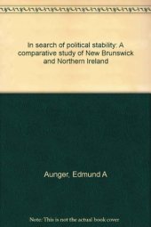 book In search of political stability: A comparative study of New Brunswick and Northern Ireland