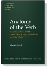 book Anatomy of the Verb: The Gothic Verb as a Model for a Unified Theory of Aspect, Actional Types, and Verbal Velocity