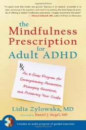 book The Mindfulness Prescription for Adult ADHD: An 8-Step Program for Strengthening Attention, Managing Emotions, and Achieving Your Goals