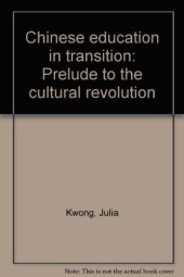 book Chinese education in transition: Prelude to the Cultural Revolution