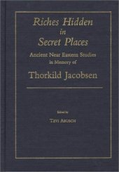 book Riches Hidden in Secret Places: Ancient Near Eastern Studies in Memory of Thorkild Jacobsen