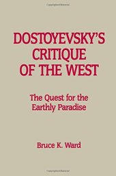 book Dostoyevsky’s Critique of the West: The Quest for the Earthly Paradise