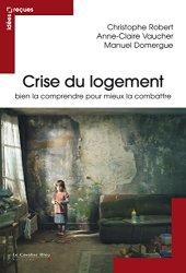 book Crise du logement - Bien la comprendre pour mieux la combattre