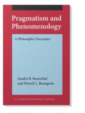 book Pragmatism and Phenomenology: A Philosophic Encounter