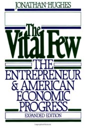 book The Vital Few: The Entrepreneur and American Economic Progress