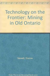 book Technology on the Frontier: Mining in Old Ontario