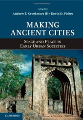 book Making Ancient Cities: Space and Place in Early Urban Societies