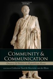 book Community and Communication: Oratory and Politics in the Roman Republic