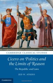 book Cicero on Politics and the Limits of Reason: The Republic and Laws