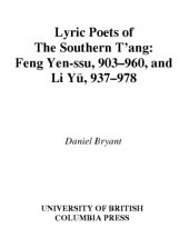 book Lyric Poets of the Southern T'Ang: Fengyen-Ssu, 903-960, and Li Yu, 937-978