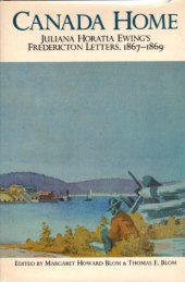 book Canada Home: Juliana Horatia Ewing's Federicton Letters 1867-1869