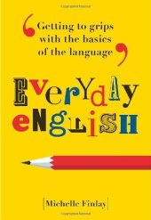 book Everyday English: Getting to Grips With the Basics of the Language