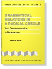 book Grammatical Relations in a Radical Creole: Verb Complementation in Saramaccan