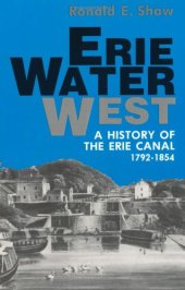 book Erie Water West: A History of the Erie Canal, 1792-1854