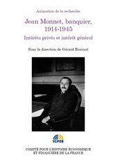 book Jean Monnet, banquier, 1914-1945 : Intérêt privés et intérêt général